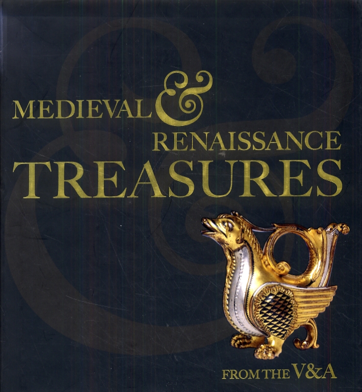Medieval and renaissance Treasures from the V&A Medieval and renaissance Treasures from the V&A