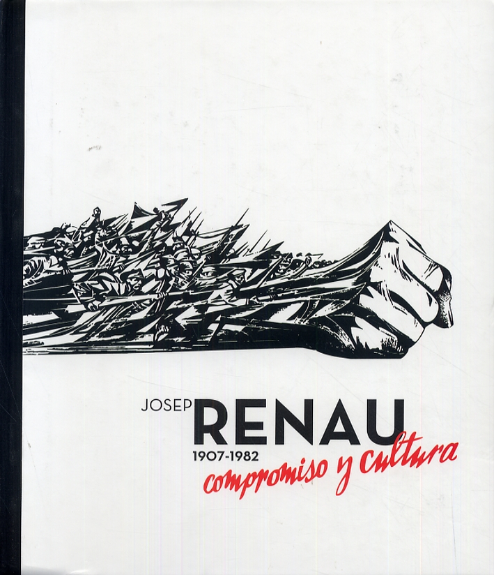 Josep Renau 1907-1982. Compromiso y cultura Josep Renau 1907-1982. Compromiso y cultura