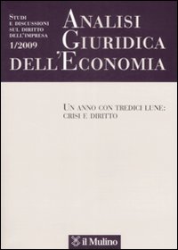 Analisi giuridica dell'economia (2009). Vol. 1: Un anno con tredici lune: crisi e diritto Analisi giuridica dell'economia (2009). Vol. 1: Un anno con tredici lune: crisi e diritto