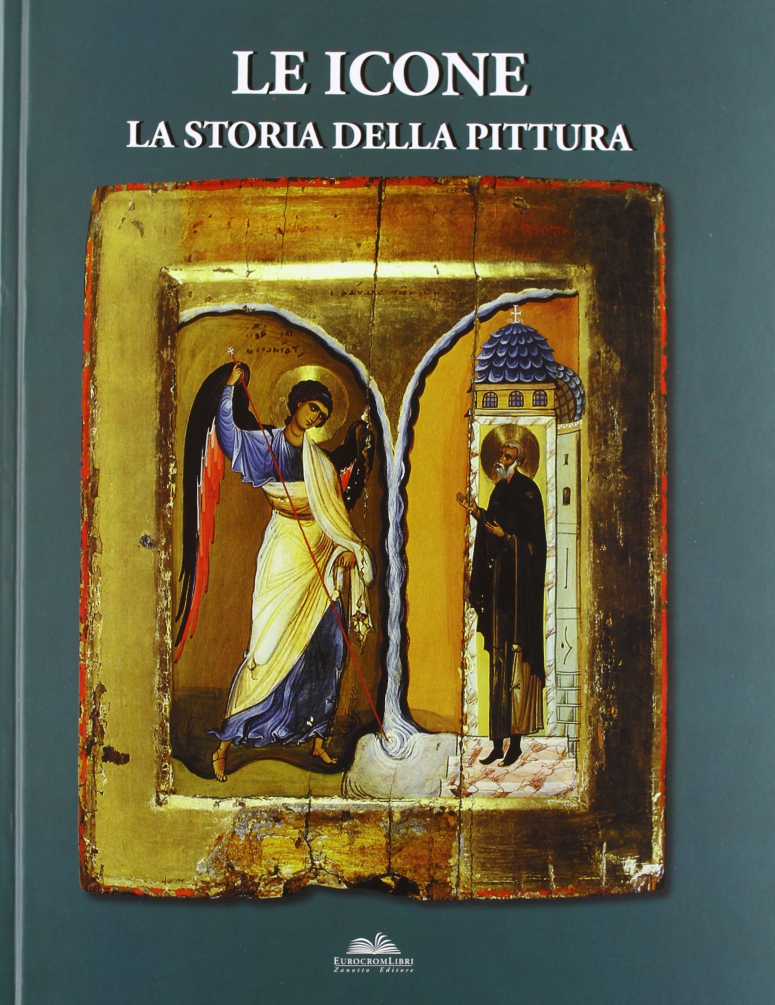 Le icone. La storia della pittura Le icone. La storia della pittura