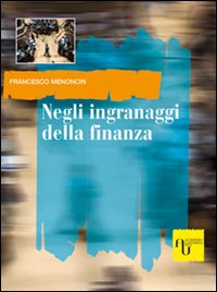 Negli ingranaggi della finanza Negli ingranaggi della finanza