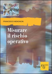 Misurare il rischio operativo Misurare il rischio operativo