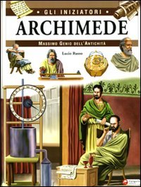 Archimede. Massimo Genio dell'Umanità Archimede. Massimo Genio dell'Umanità