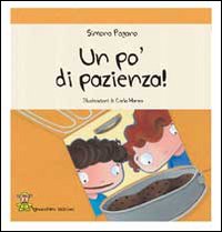 Un po' di pazienza! Ediz. illustrata Un po' di pazienza! Ediz. illustrata