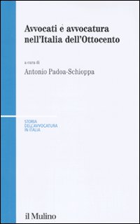 Avvocati e Avvocatura nell'Italia dell'Ottocento Avvocati e Avvocatura nell'Italia dell'Ottocento