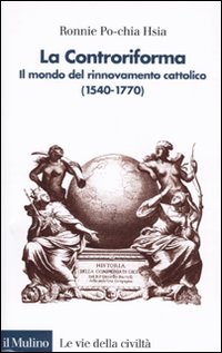 La Controriforma. Il mondo del rinnovamento cattolico (1540-1770) La Controriforma. Il mondo del rinnovamento cattolico (1540-1770)