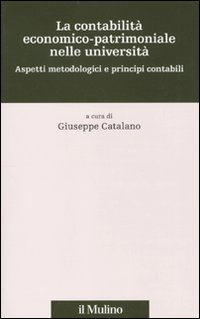 La contabilità economico-patrimoniale nelle università. Aspetti metodologici e principi contabili La contabilità economico-patrimoniale nelle università. Aspetti metodologici e principi contabili