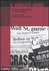 Il mercato avido. Finanza degli eccessi e regole tradite Il mercato avido. Finanza degli eccessi e regole tradite
