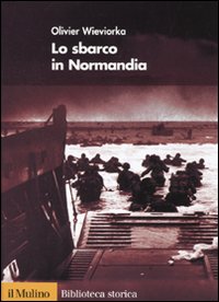 Lo Sbarco in Normandia Lo Sbarco in Normandia