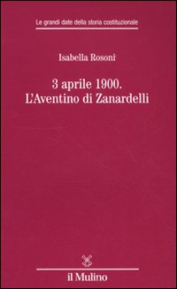 3 aprile 1900. L'Aventino di Zanardelli 3 aprile 1900. L'Aventino di Zanardelli