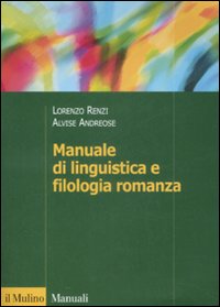 Manuale di linguistica e filologia romanza Manuale di linguistica e filologia romanza
