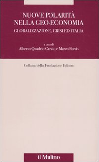 Nuove polarità nella geo-economia. Globalizzazione, crisi ed Italia Nuove polarità nella geo-economia. Globalizzazione, crisi ed Italia