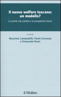 Il nuovo welfare toscano: un modello? La sanità che cambia e le prospettive future Il nuovo welfare toscano: un modello? La sanità che cambia e le prospettive future