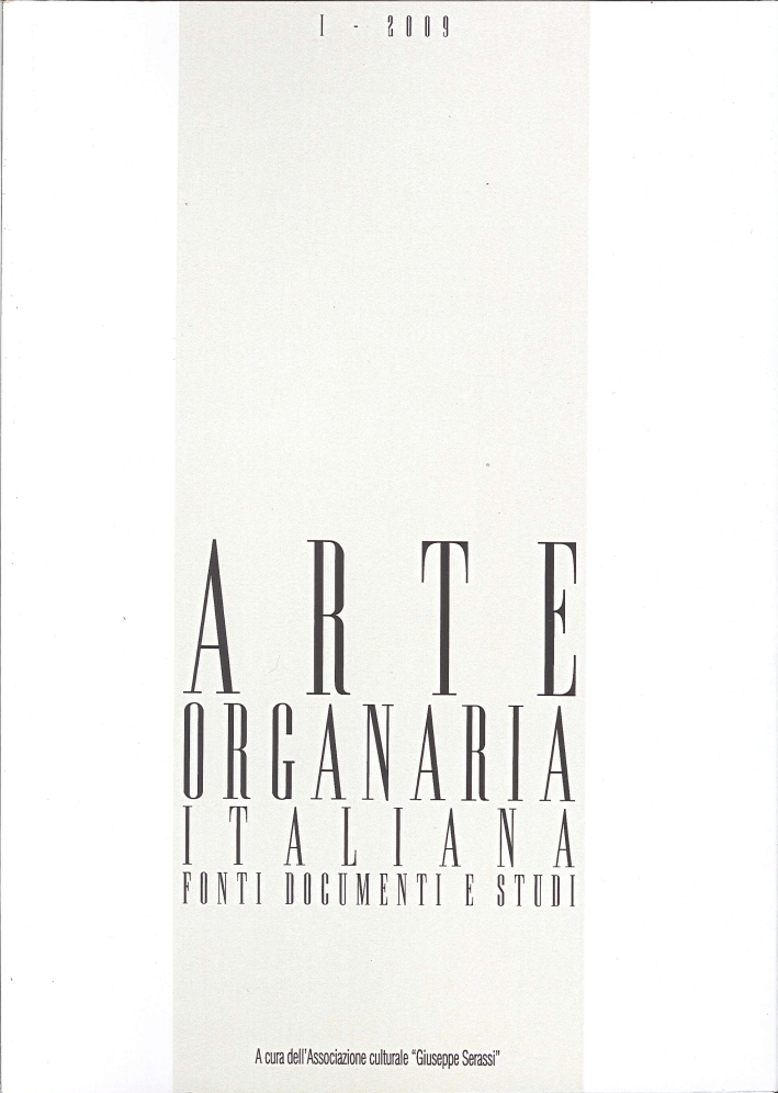 Arte organaria italiana. Fonti documenti e studi. 1. 2009 Arte organaria italiana. Fonti documenti e studi. 1. 2009