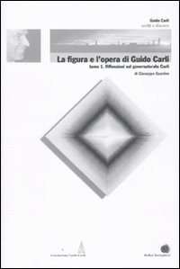 La figura e l'opera di Guido Carli. Vol. 6/1: Riflessioni sul governatorato Carli La figura e l'opera di Guido Carli. Vol. 6/1: Riflessioni sul governatorato Carli