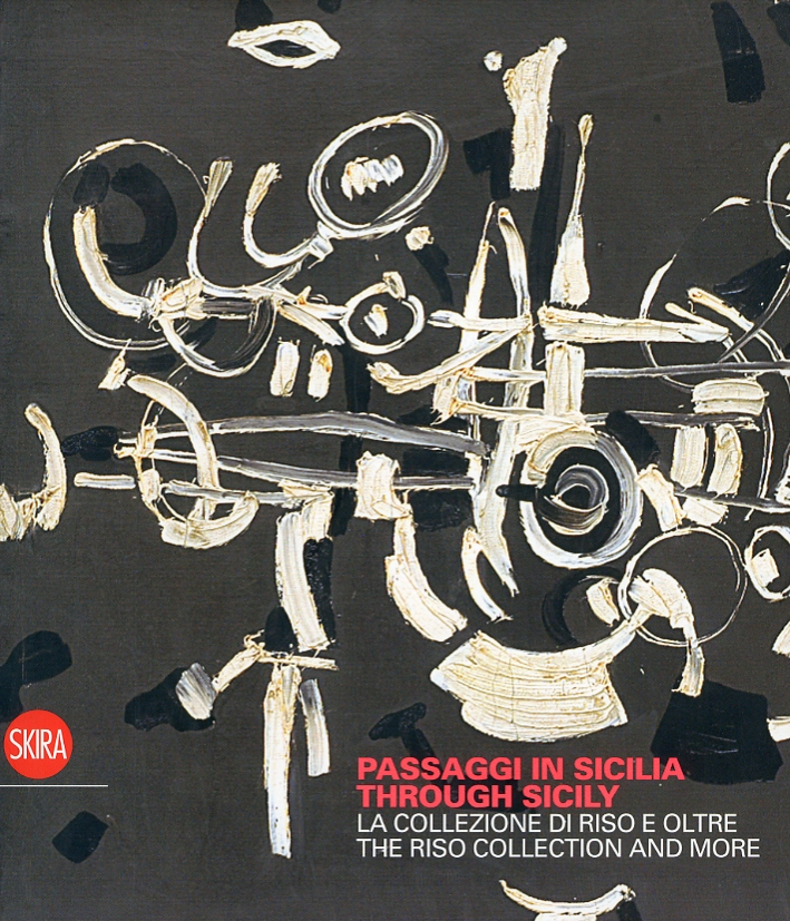 Passaggi in Sicilia. Through Sicily. La Collezione di Riso e Oltre. the Riso Collection and More Passaggi in Sicilia. Through Sicily. La Collezione di Riso e Oltre. the Riso Collection and More