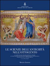 Le Scienze dell'Antichità nell'Ottocento. Il Carteggio fra Adolphe Noel des Verges e i Segretari dell'Istituto di Corrispondenza Archeologica Wilhelm Henzen e Hein Le Scienze dell'Antichità nell'Ottocento. Il Carteggio fra Adolphe Noel des Verges e i Segretari dell'Istituto di Corrispondenza Archeologica Wilhelm Henzen e Hein