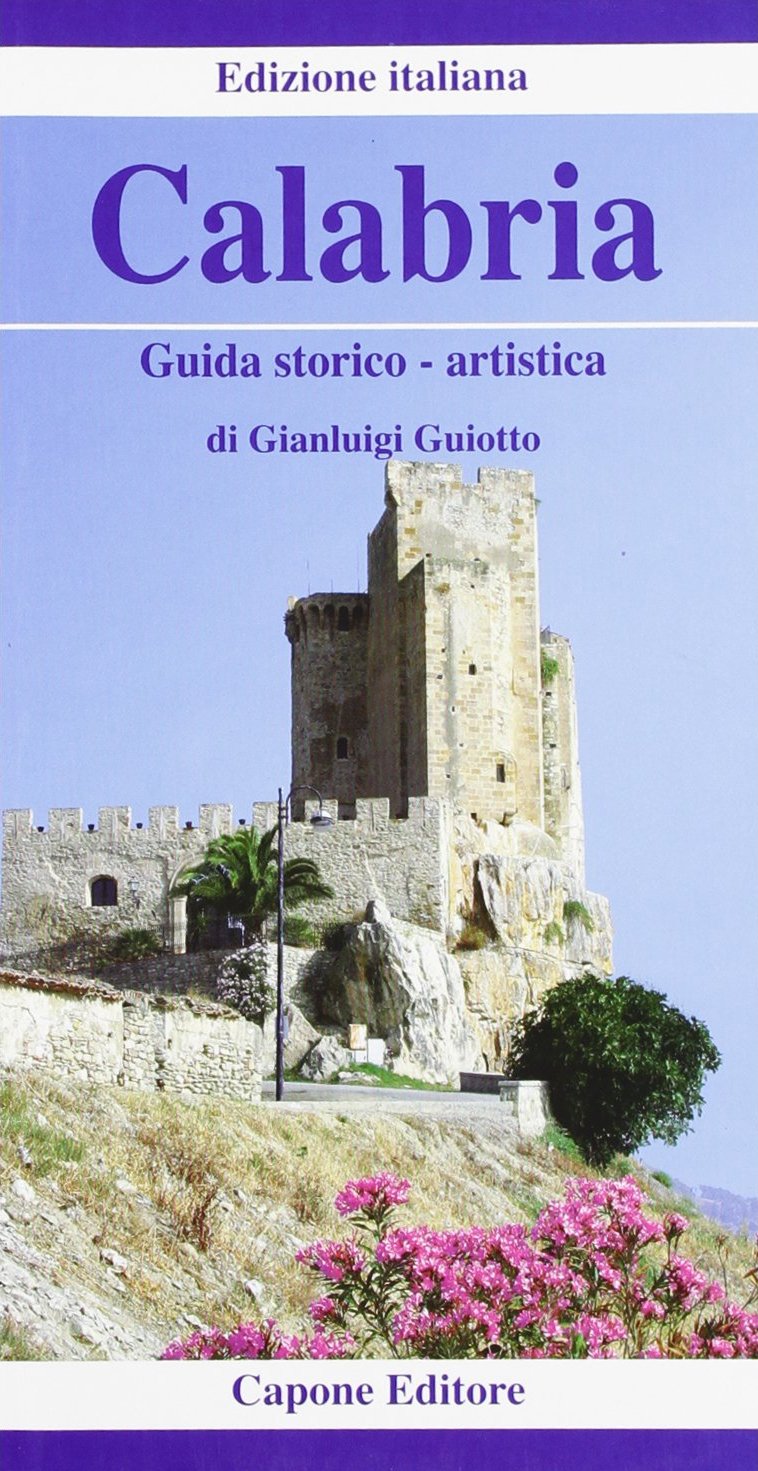 Calabria. Guida storico-artistica Calabria. Guida storico-artistica