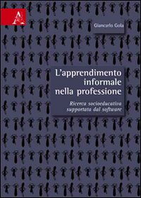 L'apprendimento informale nella professione. Ricerca socio-educativa supportata dal software L'apprendimento informale nella professione. Ricerca socio-educativa supportata dal software