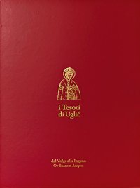I tesori di Uglic dal Volga alla Laguna. Ediz. limitata
