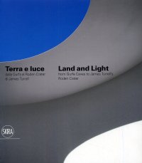 Terra e luce. Dalla Gurfa al Roden Crater-Land and light. From Gurfa's cave to Roden Crater