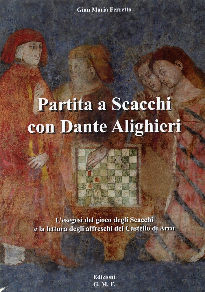 Ferretto Gian Maria Partita a Scacchi con Dante Alighieri. L