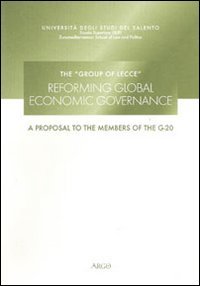 The group of Lecce. Reforming global economic governance. A proposal to the members of G-20