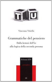 Grammatiche del pensiero. Dalla kenosi dell'io alla logica della seconda persona