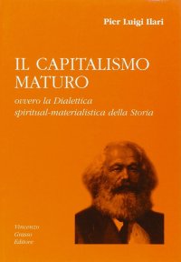 Il capitalismo maturo ovvero la dialettica spiritual-materialistica della storia