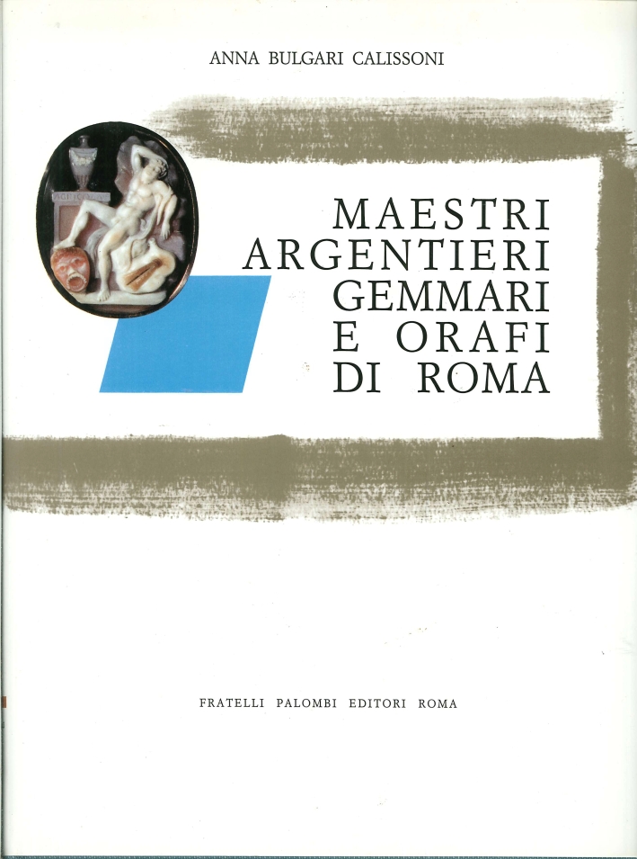 Maestri Argentieri Gemmari e Orafi di Roma. Maestri Argentieri Gemmari e Orafi di Roma.