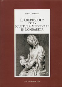 Il crepuscolo della scultura medievale in Lombardia