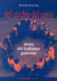 Nel cerchio del canto. Storia del trallalero genovese