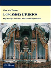 L'organista liturgico. Organologia e tecnica dell'accompagnamento L'organista liturgico. Organologia e tecnica dell'accompagnamento