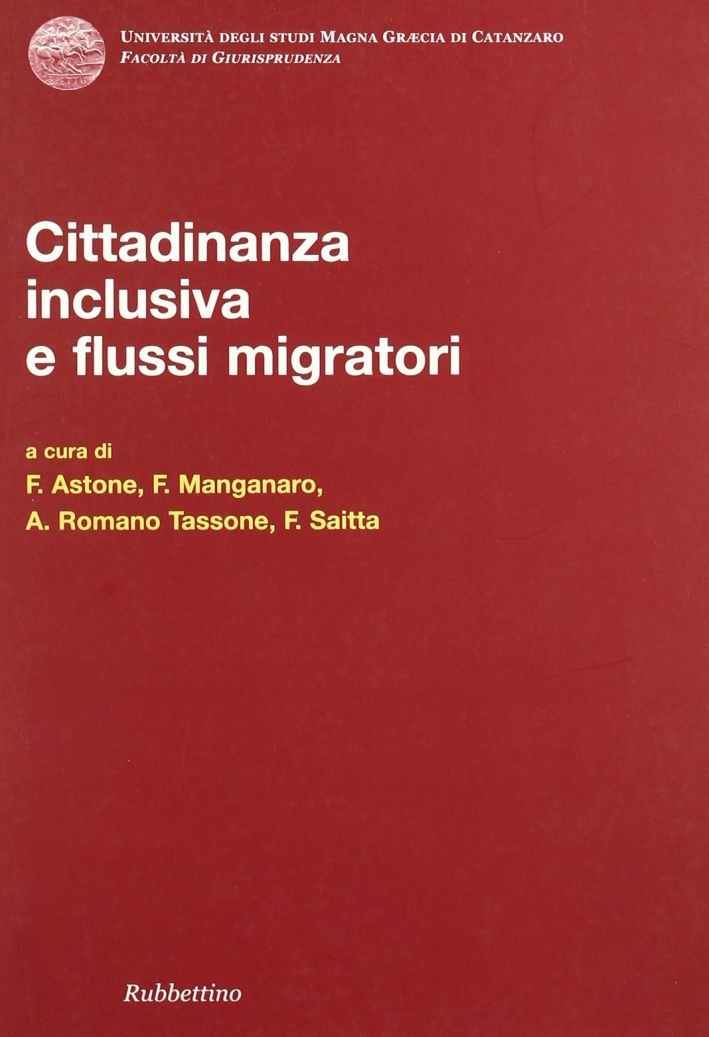 Cittadinanza Inclusiva e Flussi Migratori. Atti del Convegno (Copanello, 3-4 Luglio 2008) Cittadinanza Inclusiva e Flussi Migratori. Atti del Convegno (Copanello, 3-4 Luglio 2008)