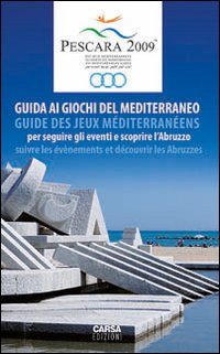 Pescara 2009. Guida ai Giochi del Mediterraneo Pescara 2009. Guida ai Giochi del Mediterraneo