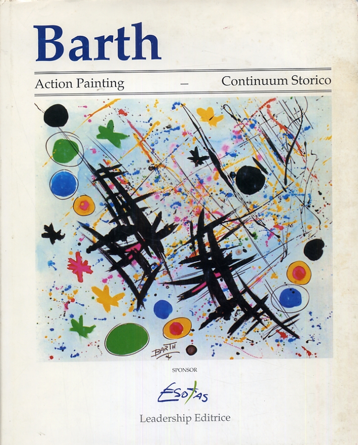 Barth. Action Painting. Continuum Storico Barth. Action Painting. Continuum Storico