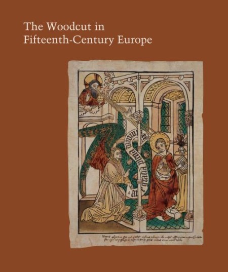 The Woodcut in Fifteenth-century Europe The Woodcut in Fifteenth-century Europe