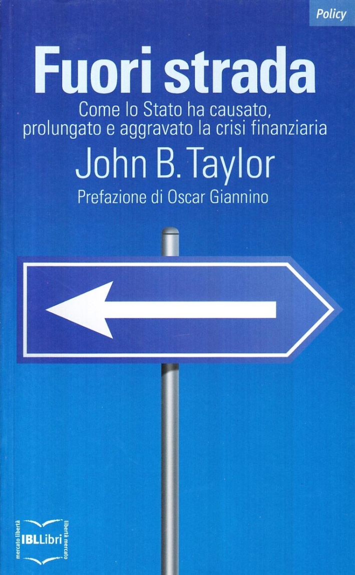 Fuori strada. Come lo Stato ha causato, prolungato e aggravato la crisi finanziaria