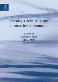 Psicologia della religione e teoria dell'attaccamento Psicologia della religione e teoria dell'attaccamento