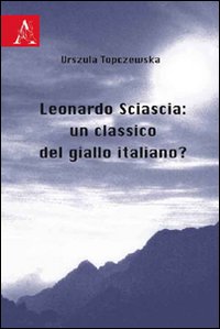 Leonardo Sciascia: un classico del giallo italiano? Leonardo Sciascia: un classico del giallo italiano?