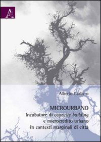 Microurbano. Incubatore di Capacity Building e Microcredito Urbano in Contesti Marginali di Città Microurbano. Incubatore di Capacity Building e Microcredito Urbano in Contesti Marginali di Città