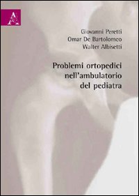 Problemi ortopedici nell'ambulatorio del pediatra Problemi ortopedici nell'ambulatorio del pediatra