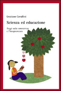 Scienza ed educazione. Saggi sulla conoscenza e l'insegnamento Scienza ed educazione. Saggi sulla conoscenza e l'insegnamento
