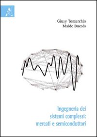 Ingegneria dei Sistemi Complessi. Mercati e Semiconduttori Ingegneria dei Sistemi Complessi. Mercati e Semiconduttori
