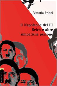 Il Napoleone del III Reich e altre simpatiche persone Il Napoleone del III Reich e altre simpatiche persone