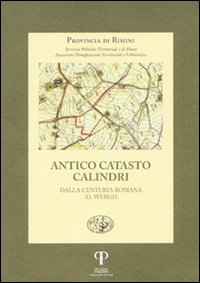 Antico catasto Calindri. Dalla centuria romana al Webgis Antico catasto Calindri. Dalla centuria romana al Webgis
