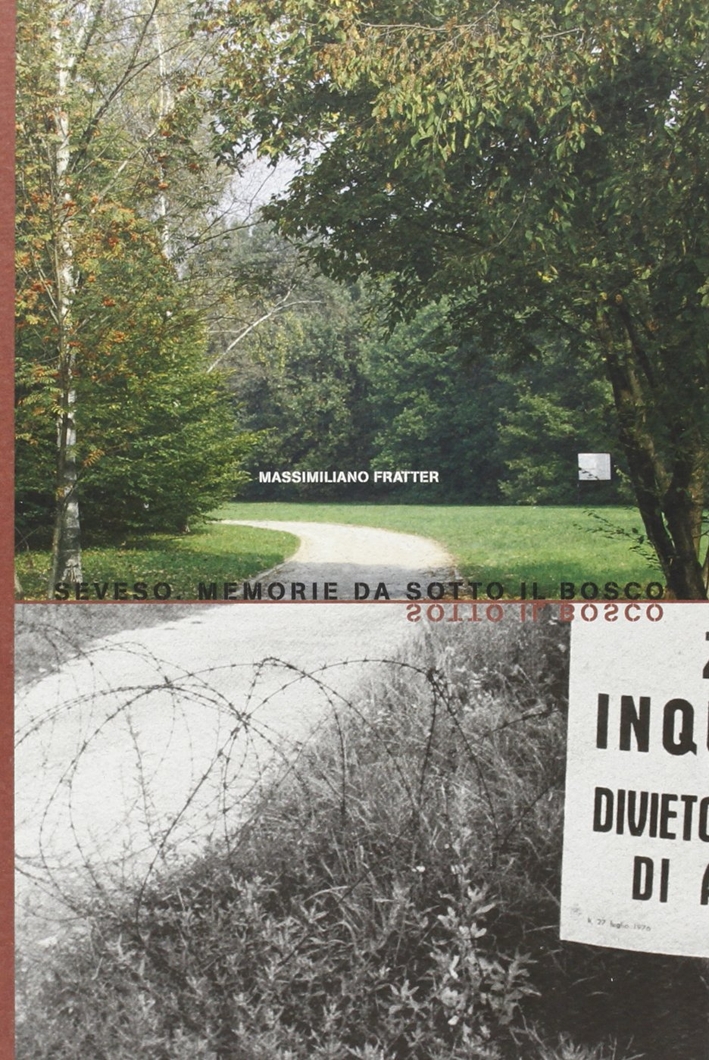 Seveso. Memorie da sotto il bosco. Con DVD Seveso. Memorie da sotto il bosco. Con DVD