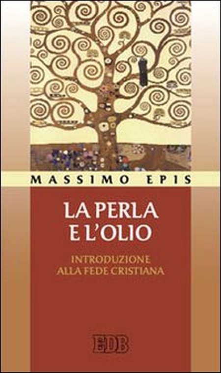 La Perla e L'Olio. Introduzione alla Fede Cristiana La Perla e L'Olio. Introduzione alla Fede Cristiana