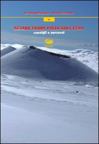 Sciare fuori pista sull'Etna. Consigli e percorsi Sciare fuori pista sull'Etna. Consigli e percorsi
