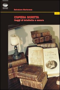 L'Opera Scritta. Saggi di Intelletto e Amore L'Opera Scritta. Saggi di Intelletto e Amore